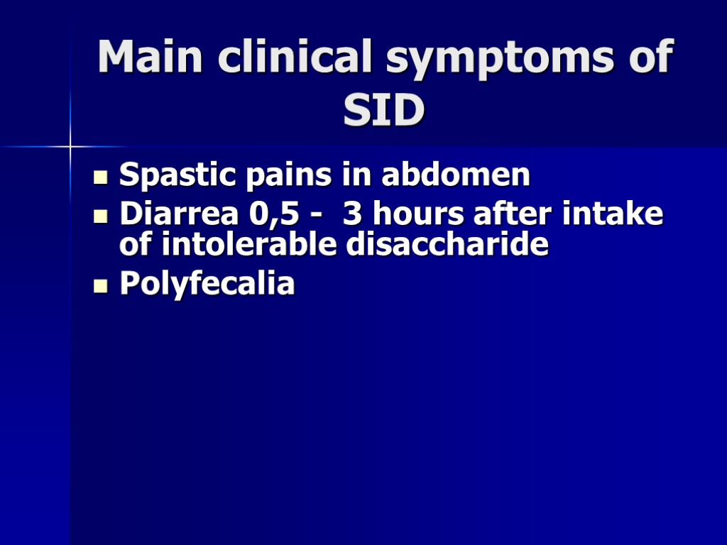 Main clinical symptoms of SID Spastic pains in abdomen Diarrea 0,5 - 3 hours